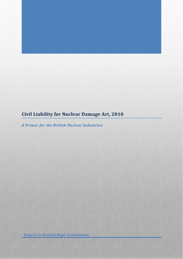 Civil Liability for Nuclear Damage Act, 2010  A Primer for the British Nuclear Industries